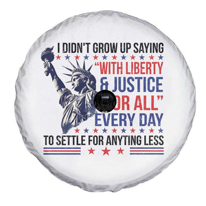 Funny I Didn't Grow Up Saying With Liberty And Justice For All Spare Tire Cover TS11 Print Your Wear