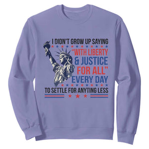 Funny I Didn't Grow Up Saying With Liberty And Justice For All Sweatshirt TS11 Violet Print Your Wear