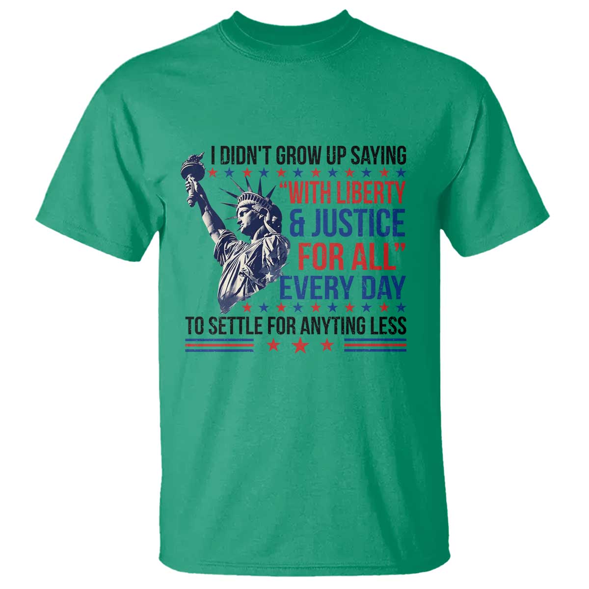 Funny I Didn't Grow Up Saying With Liberty And Justice For All T Shirt TS11 Irish Green Print Your Wear