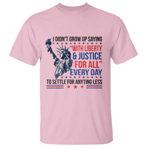 Funny I Didn't Grow Up Saying With Liberty And Justice For All T Shirt TS11 Light Pink Print Your Wear