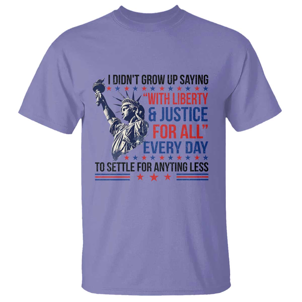 Funny I Didn't Grow Up Saying With Liberty And Justice For All T Shirt TS11 Violet Print Your Wear