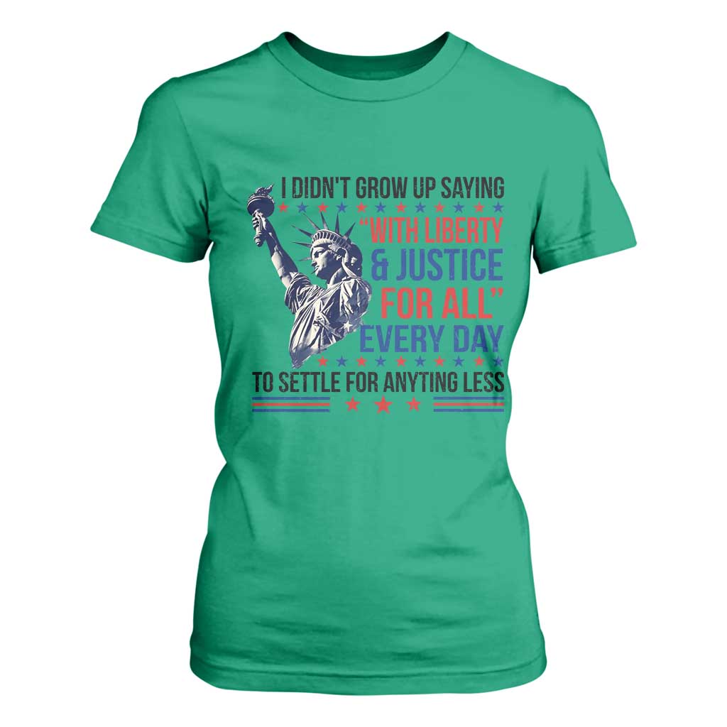 Funny I Didn't Grow Up Saying With Liberty And Justice For All T Shirt For Women TS11 Irish Green Print Your Wear