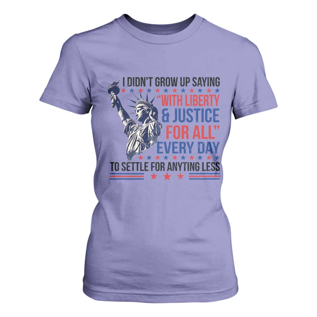 Funny I Didn't Grow Up Saying With Liberty And Justice For All T Shirt For Women TS11 Violet Print Your Wear
