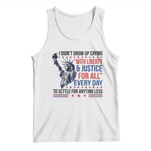 Funny I Didn't Grow Up Saying With Liberty And Justice For All Tank Top TS11 White Print Your Wear