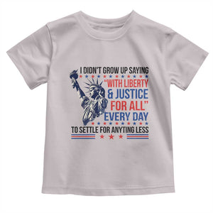Funny I Didn't Grow Up Saying With Liberty And Justice For All Toddler T Shirt TS11 Ice Gray Print Your Wear
