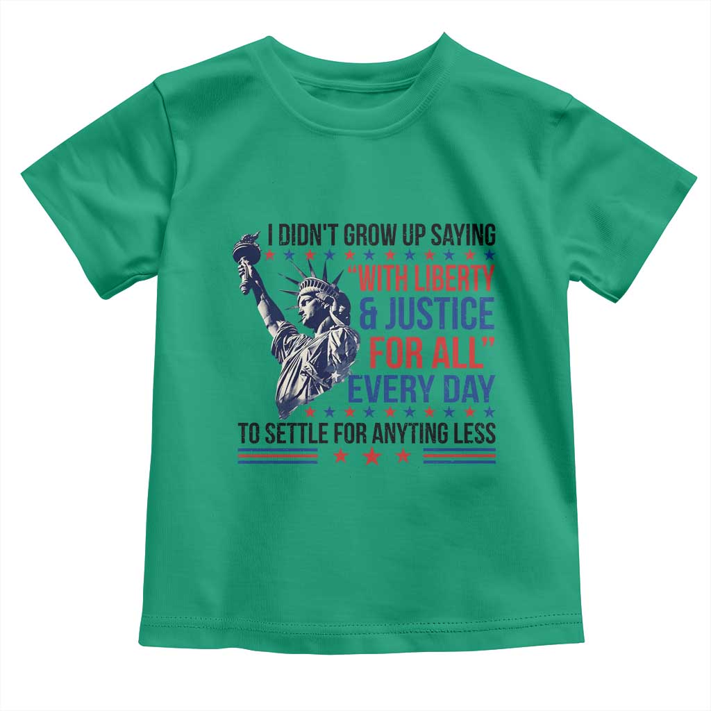 Funny I Didn't Grow Up Saying With Liberty And Justice For All Toddler T Shirt TS11 Irish Green Print Your Wear