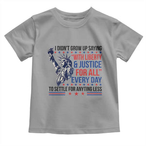 Funny I Didn't Grow Up Saying With Liberty And Justice For All Toddler T Shirt TS11 Sport Gray Print Your Wear