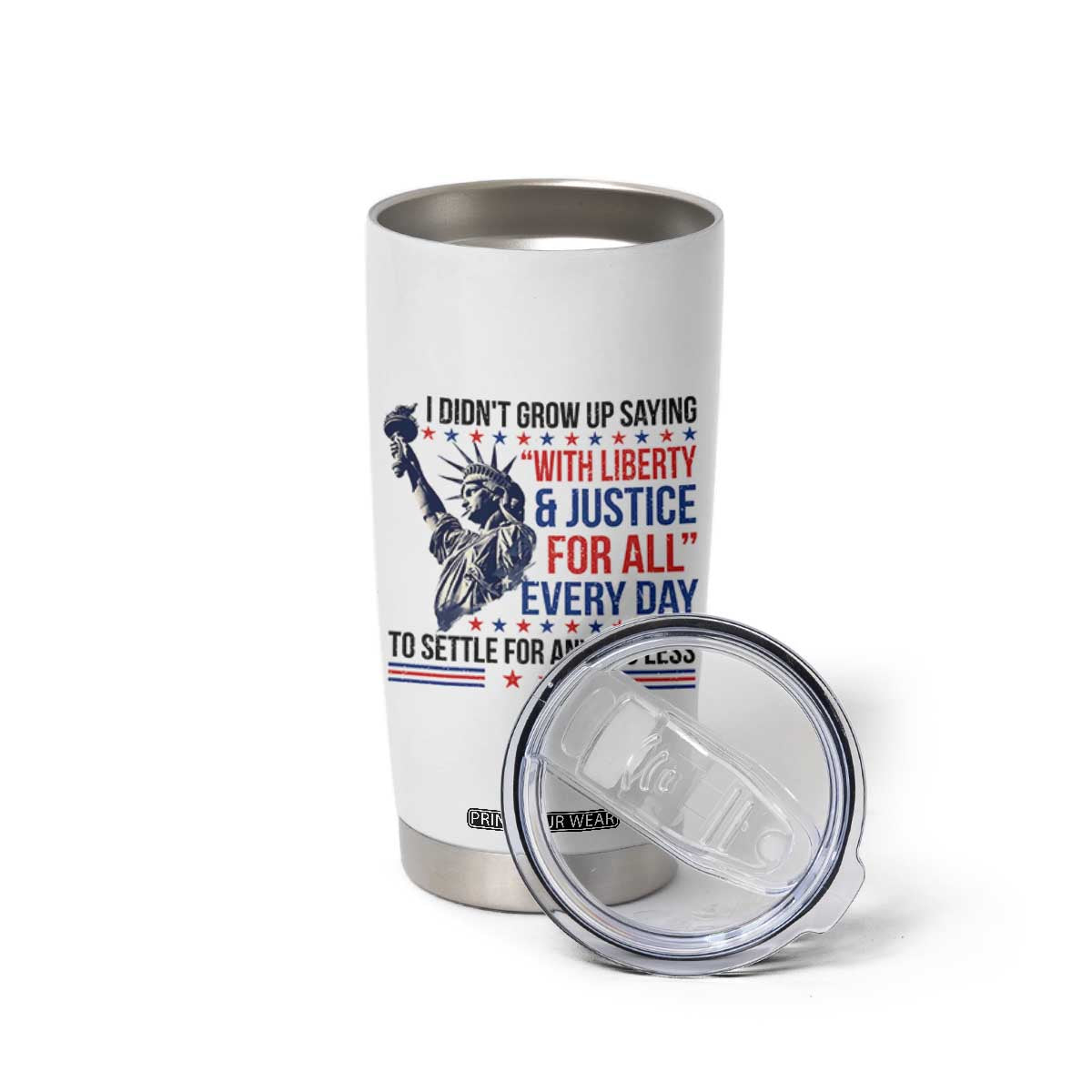 Funny I Didn't Grow Up Saying With Liberty And Justice For All Tumbler Cup TS11 Print Your Wear