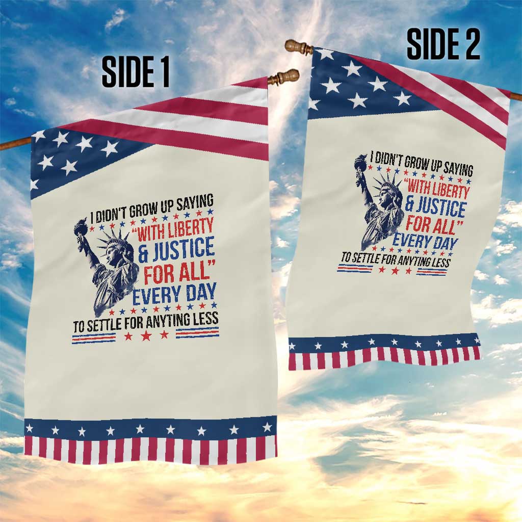 Funny I Didn't Grow Up Saying With Liberty And Justice For All Garden Flag TS11 Print Your Wear
