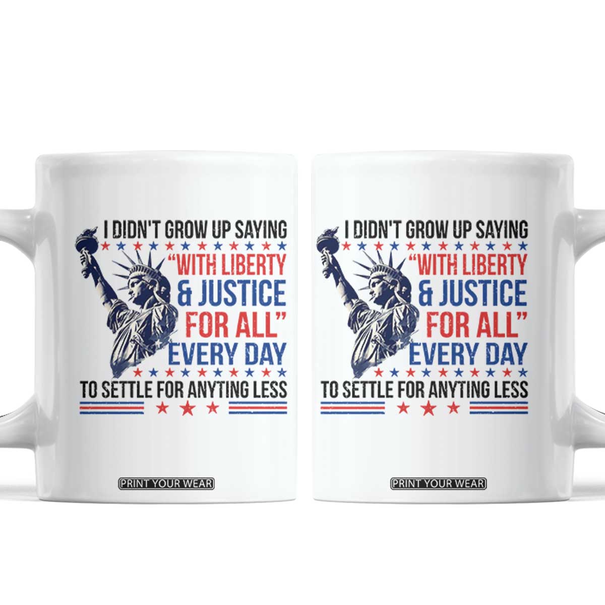 Funny I Didn't Grow Up Saying With Liberty And Justice For All Coffee Mug TS11 White Print Your Wear