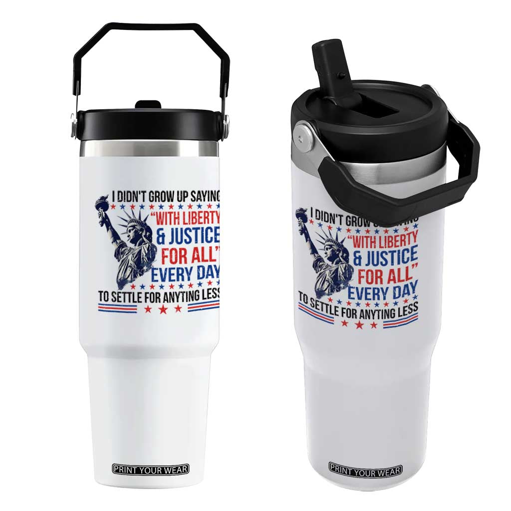 Funny I Didn't Grow Up Saying With Liberty And Justice For All Flip Straw Tumbler TS11 One Size: 30 oz White Print Your Wear