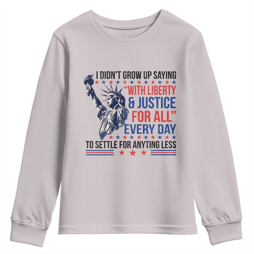 Funny I Didn't Grow Up Saying With Liberty And Justice For All Youth Sweatshirt TS11 Ice Gray Print Your Wear