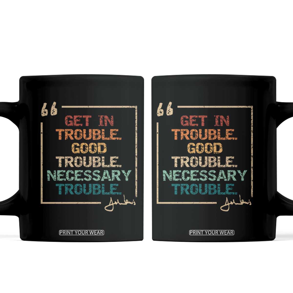 Funny Get In Good Necessary Trouble Coffee Mug John Lewis Civil Rights Social Justice TS11 Black Print Your Wear