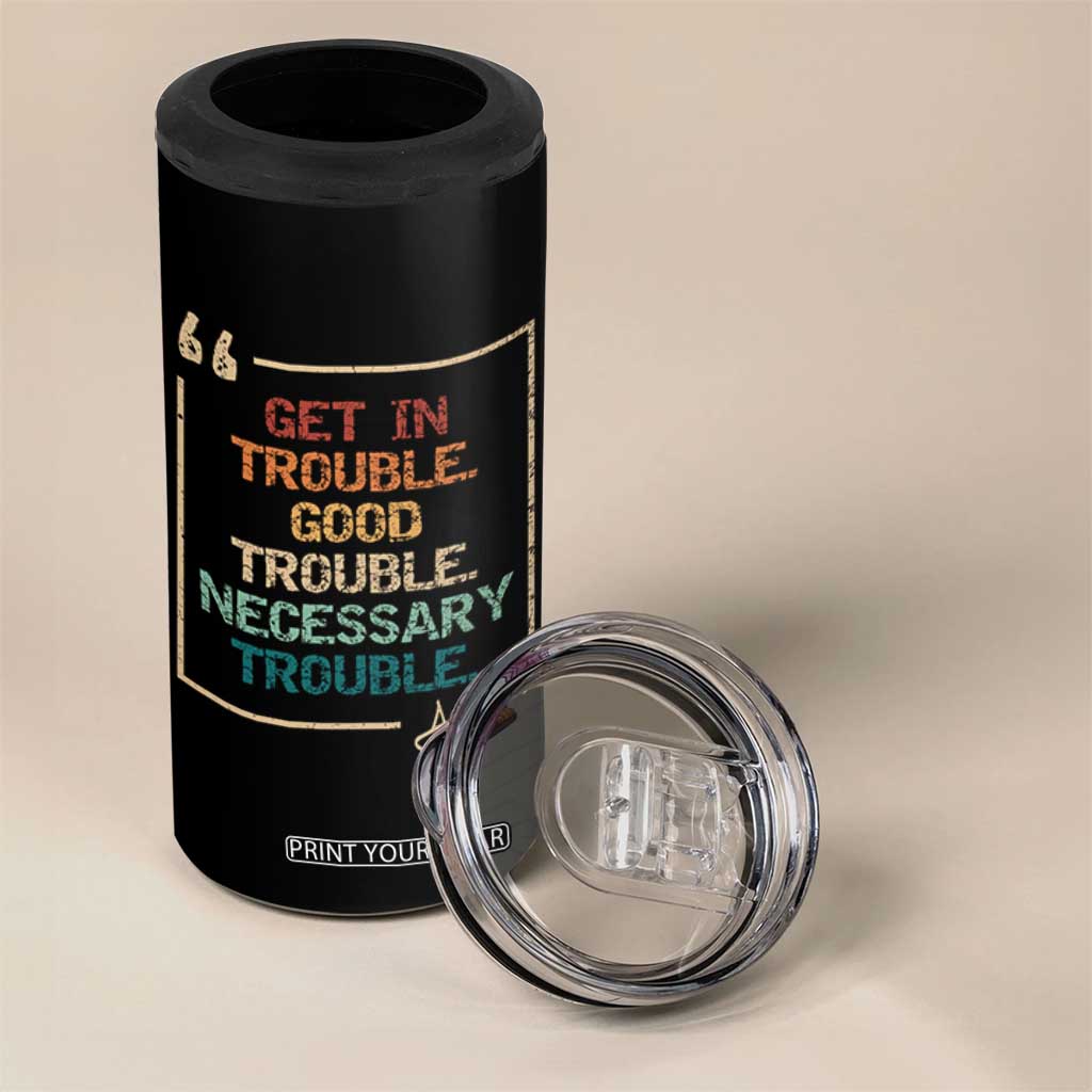 Funny Get In Good Necessary Trouble 4 in 1 Can Cooler Tumbler John Lewis Civil Rights Social Justice TS11 Print Your Wear