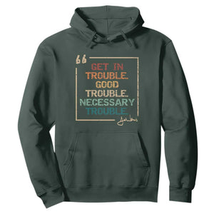 Funny Get In Good Necessary Trouble Hoodie John Lewis Civil Rights Social Justice TS11 Dark Forest Green Print Your Wear