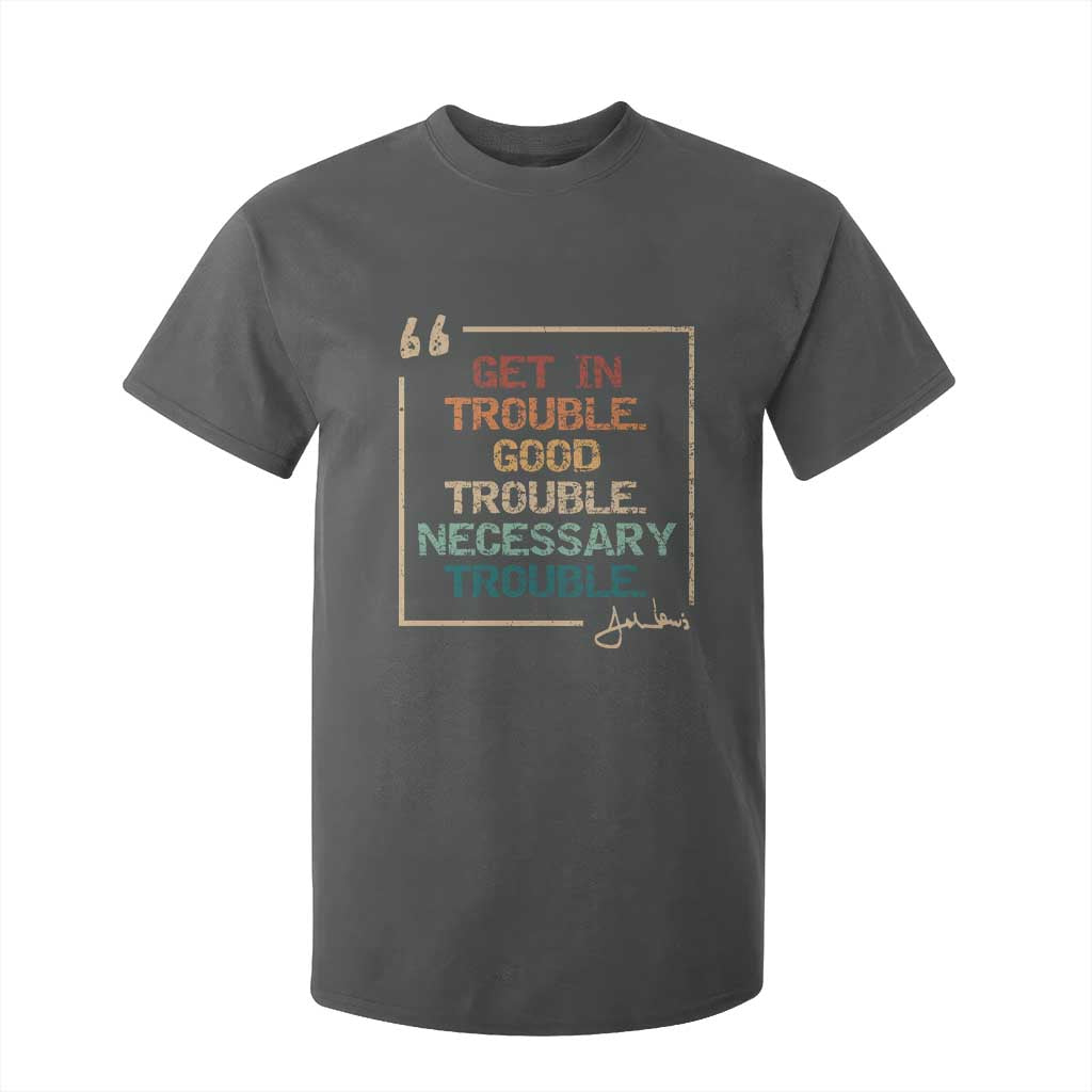 Funny Get In Good Necessary Trouble T Shirt For Kid John Lewis Civil Rights Social Justice TS11 Dark Heather Print Your Wear