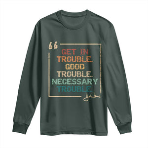 Funny Get In Good Necessary Trouble Long Sleeve Shirt John Lewis Civil Rights Social Justice TS11 Dark Forest Green Print Your Wear