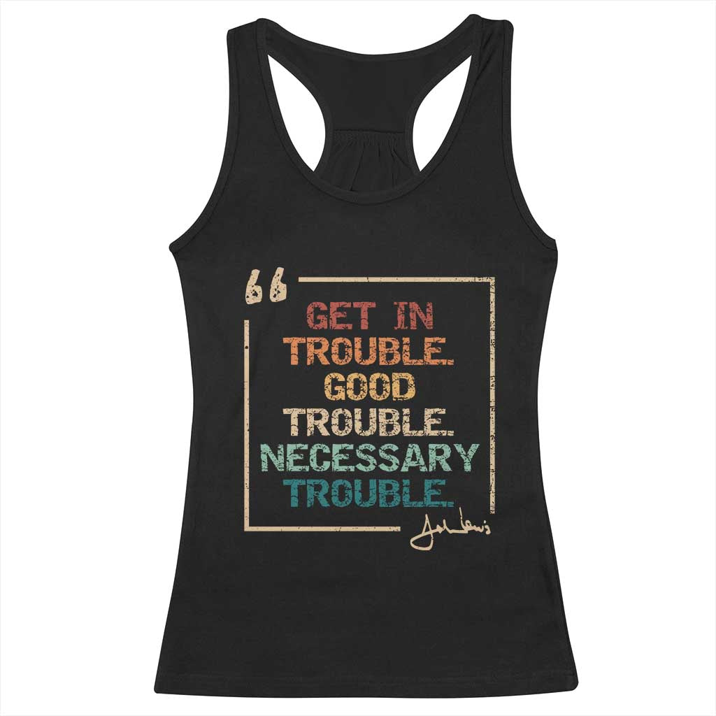 Funny Get In Good Necessary Trouble Racerback Tank Top John Lewis Civil Rights Social Justice TS11 Black Print Your Wear