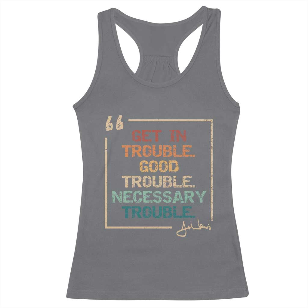 Funny Get In Good Necessary Trouble Racerback Tank Top John Lewis Civil Rights Social Justice TS11 Charcoal Print Your Wear