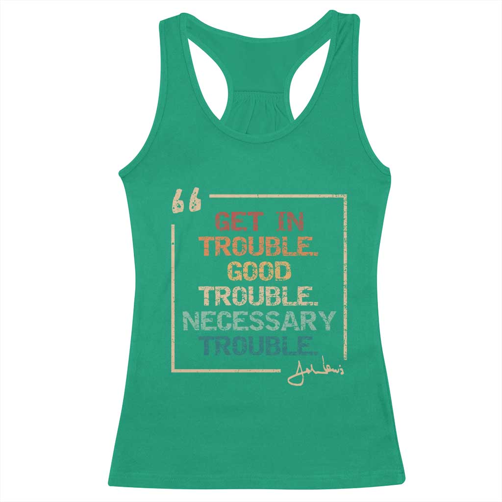 Funny Get In Good Necessary Trouble Racerback Tank Top John Lewis Civil Rights Social Justice TS11 Irish Green Print Your Wear