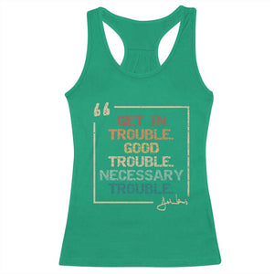 Funny Get In Good Necessary Trouble Racerback Tank Top John Lewis Civil Rights Social Justice TS11 Irish Green Print Your Wear