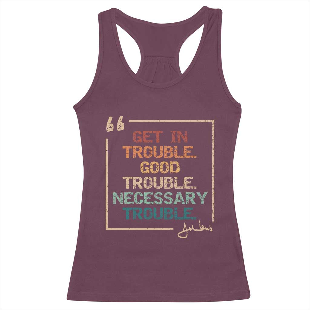 Funny Get In Good Necessary Trouble Racerback Tank Top John Lewis Civil Rights Social Justice TS11 Maroon Print Your Wear