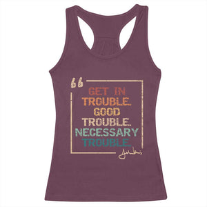 Funny Get In Good Necessary Trouble Racerback Tank Top John Lewis Civil Rights Social Justice TS11 Maroon Print Your Wear