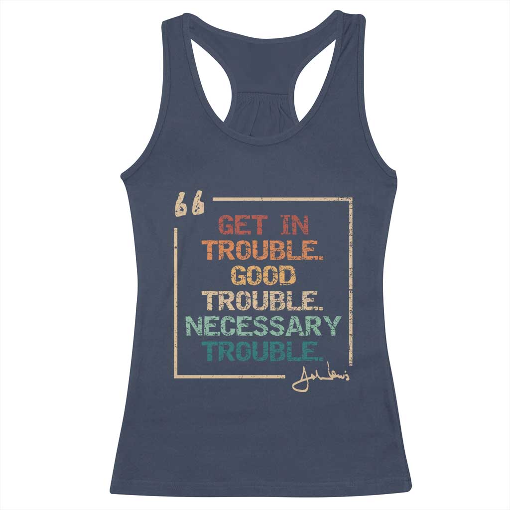 Funny Get In Good Necessary Trouble Racerback Tank Top John Lewis Civil Rights Social Justice TS11 Navy Print Your Wear