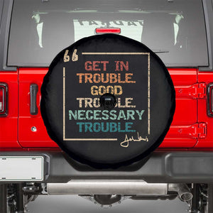 Funny Get In Good Necessary Trouble Spare Tire Cover John Lewis Civil Rights Social Justice TS11 Black Print Your Wear