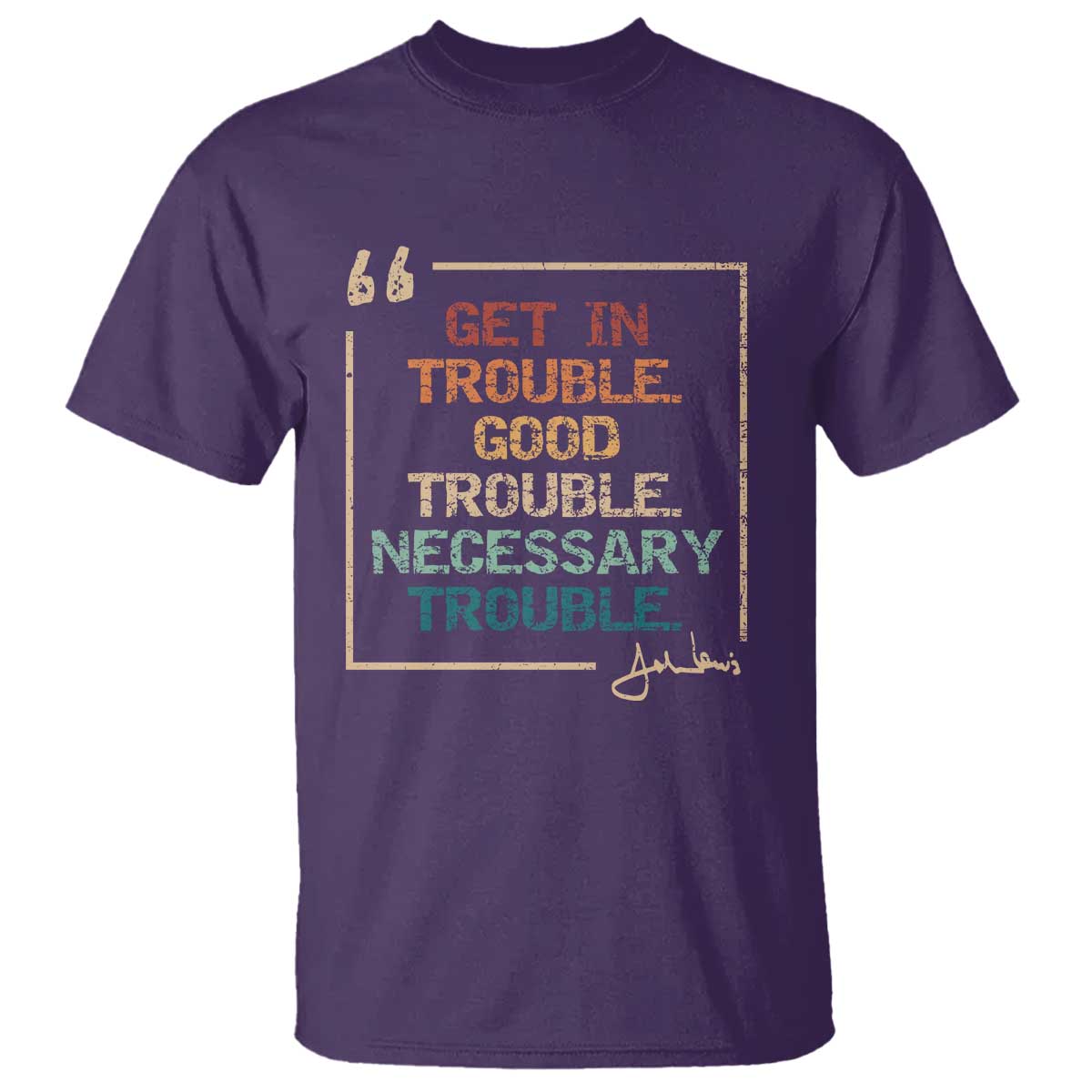 Funny Get In Good Necessary Trouble T Shirt John Lewis Civil Rights Social Justice TS11 Purple Print Your Wear