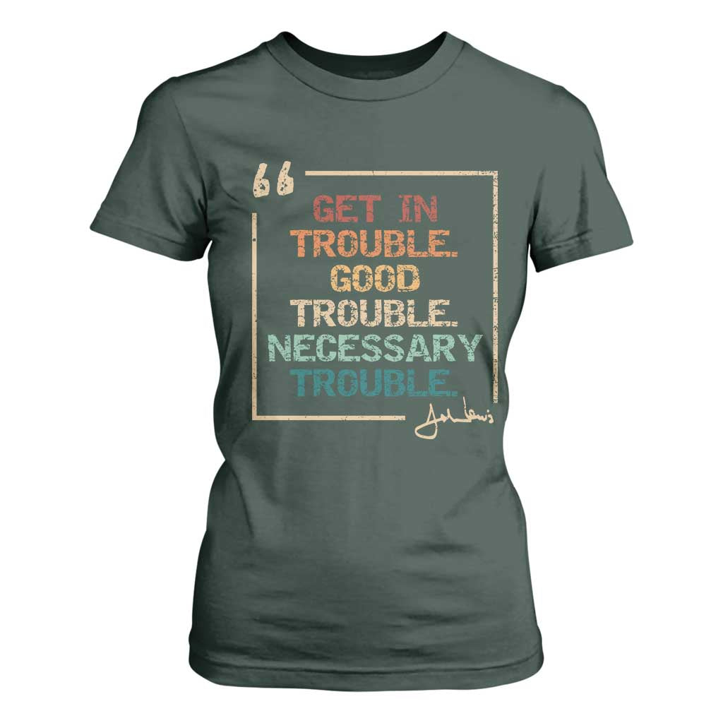 Funny Get In Good Necessary Trouble T Shirt For Women John Lewis Civil Rights Social Justice TS11 Dark Forest Green Print Your Wear