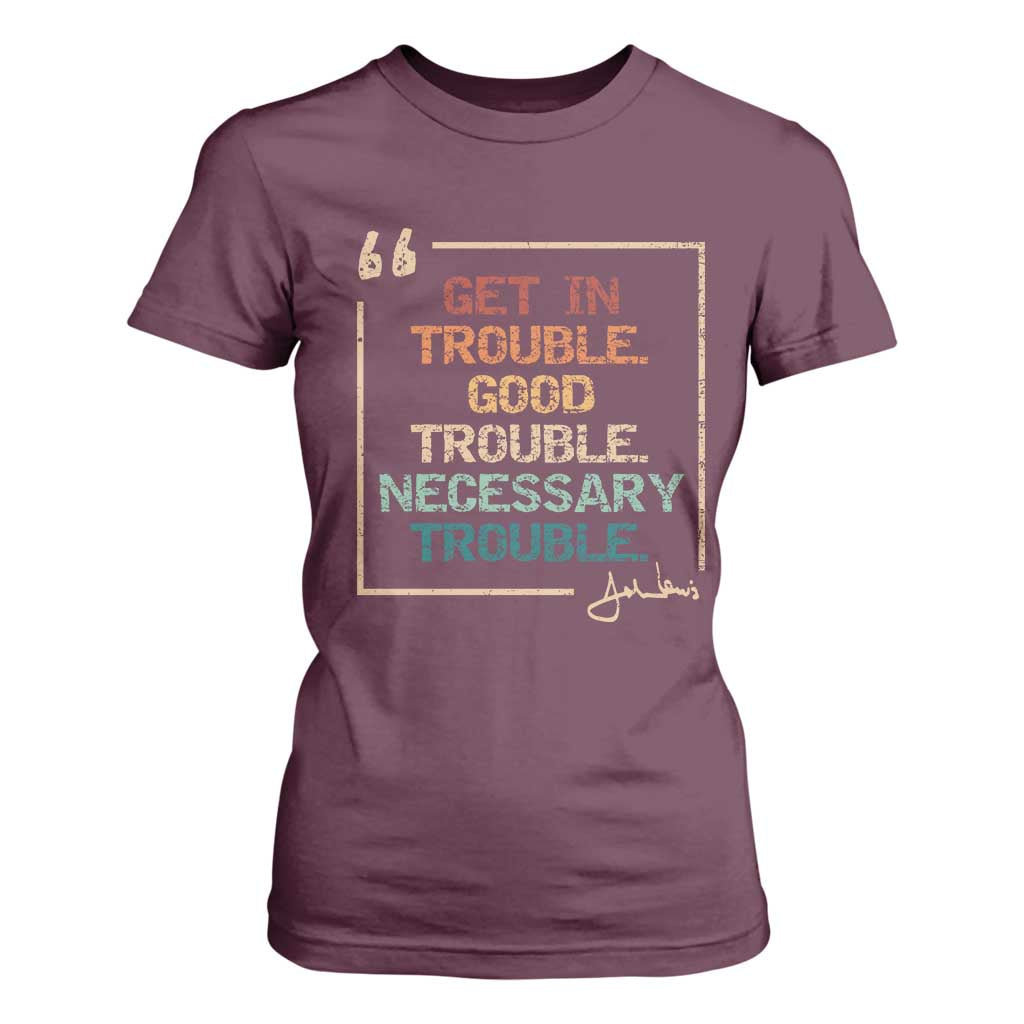 Funny Get In Good Necessary Trouble T Shirt For Women John Lewis Civil Rights Social Justice TS11 Maroon Print Your Wear