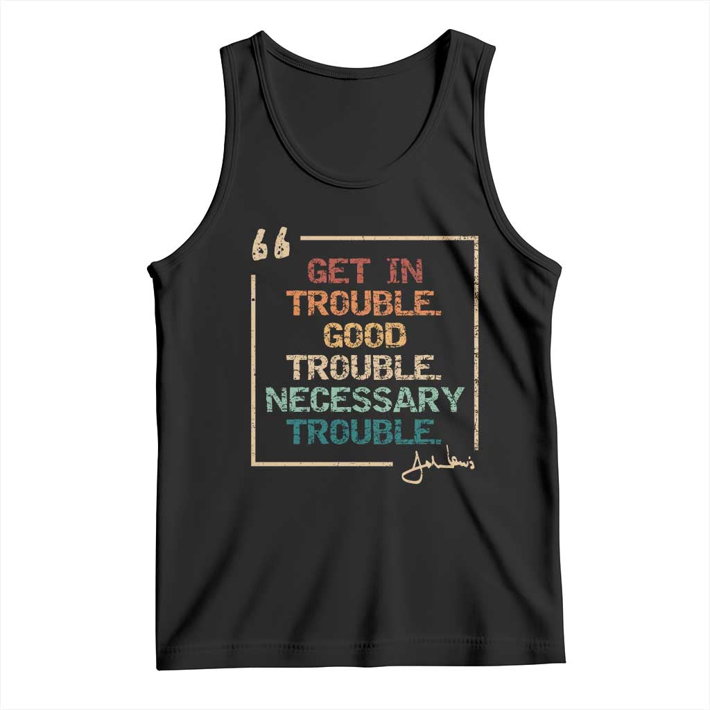 Funny Get In Good Necessary Trouble Tank Top John Lewis Civil Rights Social Justice TS11 Black Print Your Wear