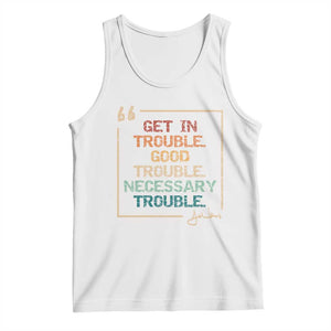 Funny Get In Good Necessary Trouble Tank Top John Lewis Civil Rights Social Justice TS11 White Print Your Wear