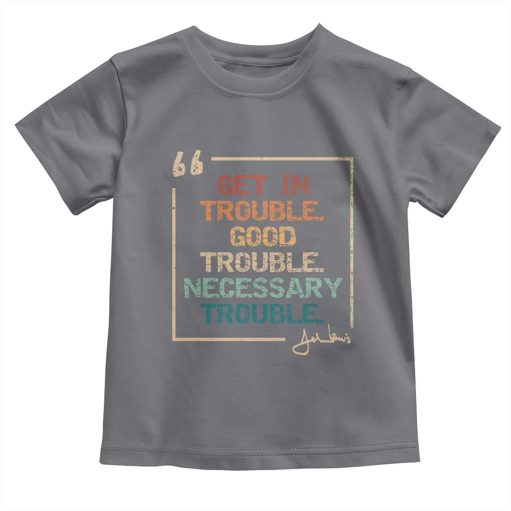 Funny Get In Good Necessary Trouble Toddler T Shirt John Lewis Civil Rights Social Justice TS11 Charcoal Print Your Wear