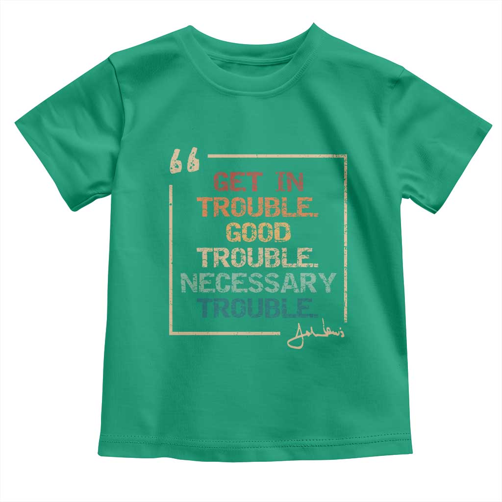 Funny Get In Good Necessary Trouble Toddler T Shirt John Lewis Civil Rights Social Justice TS11 Irish Green Print Your Wear
