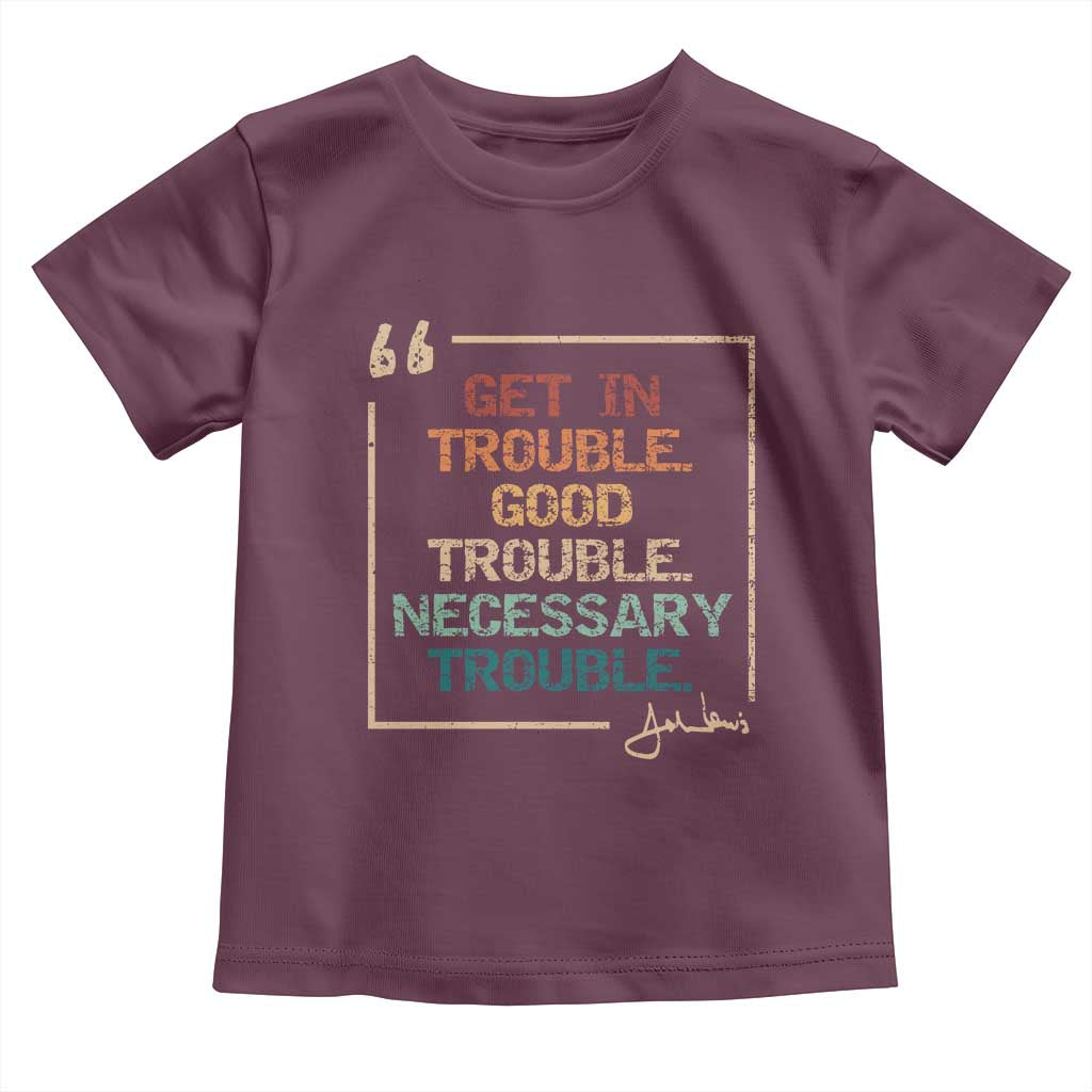 Funny Get In Good Necessary Trouble Toddler T Shirt John Lewis Civil Rights Social Justice TS11 Maroon Print Your Wear