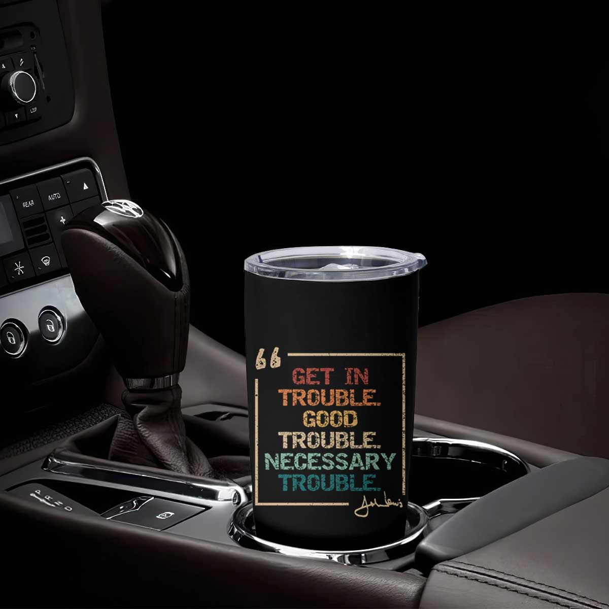 Funny Get In Good Necessary Trouble Tumbler Cup John Lewis Civil Rights Social Justice TS11 Print Your Wear