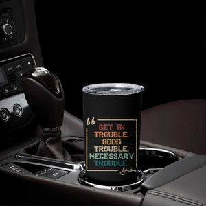 Funny Get In Good Necessary Trouble Tumbler Cup John Lewis Civil Rights Social Justice TS11 Print Your Wear