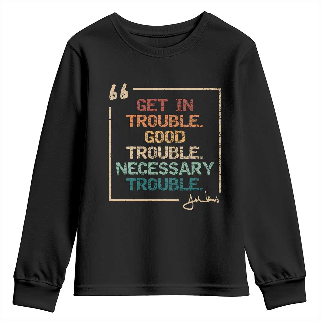 Funny Get In Good Necessary Trouble Youth Sweatshirt John Lewis Civil Rights Social Justice TS11 Black Print Your Wear