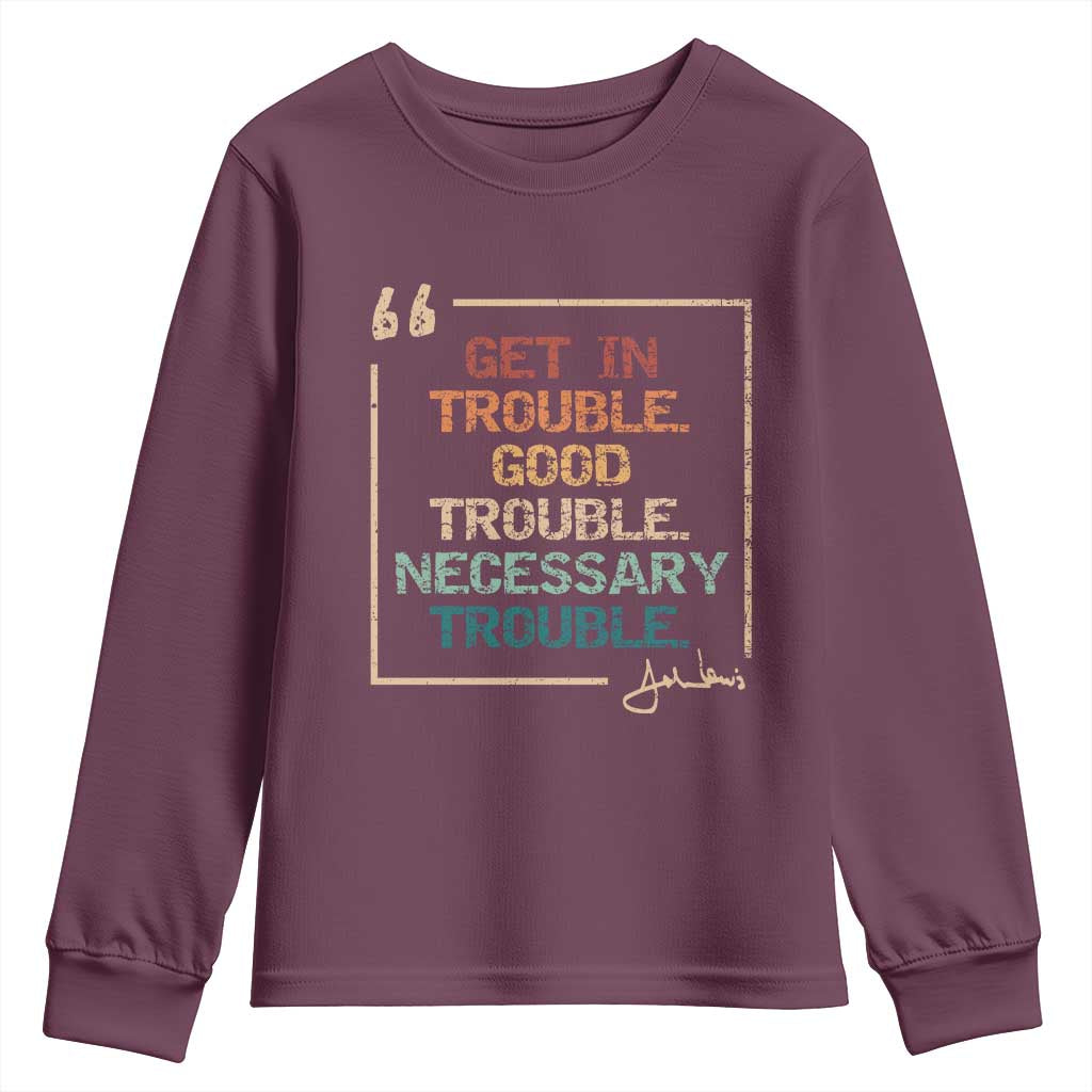 Funny Get In Good Necessary Trouble Youth Sweatshirt John Lewis Civil Rights Social Justice TS11 Maroon Print Your Wear