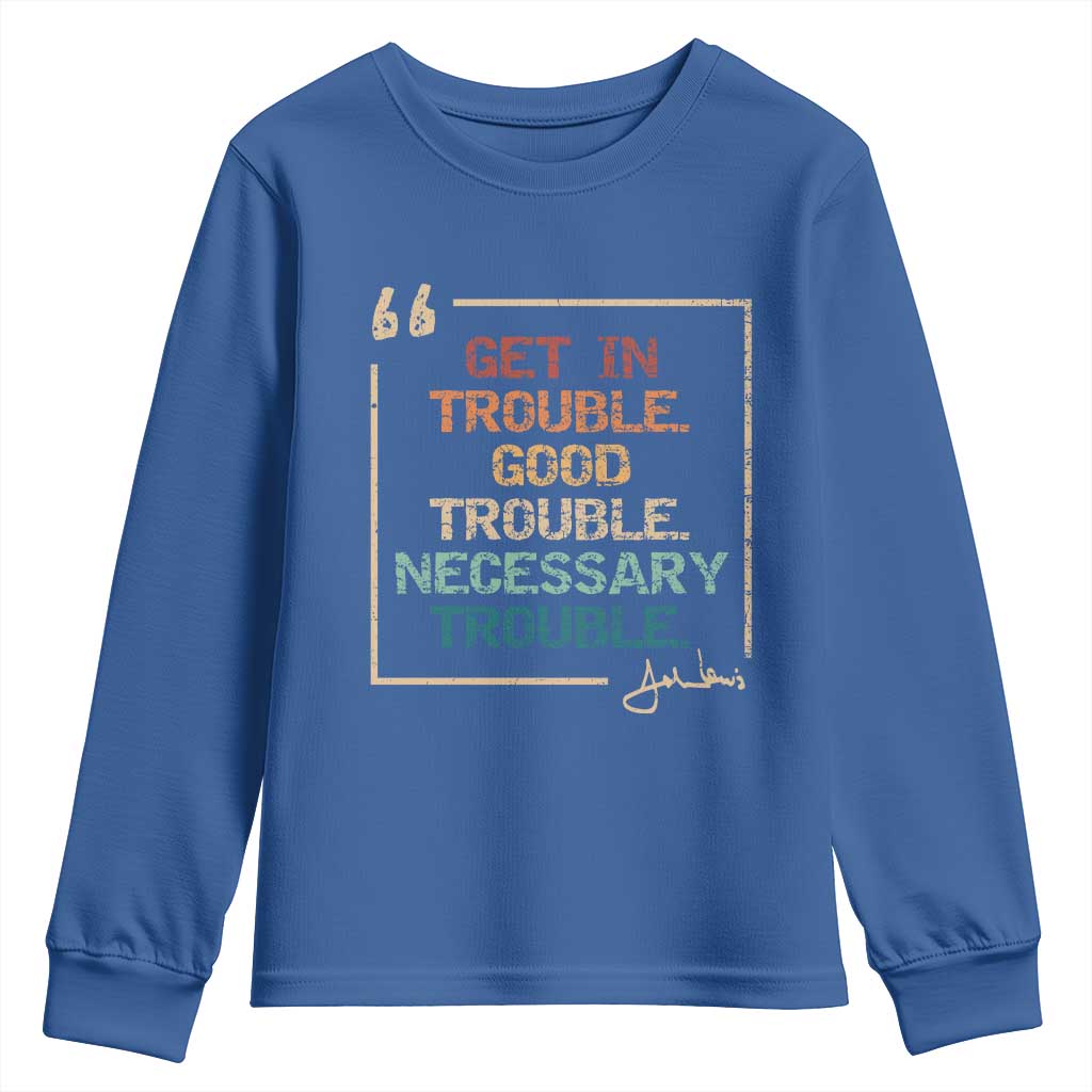 Funny Get In Good Necessary Trouble Youth Sweatshirt John Lewis Civil Rights Social Justice TS11 Royal Blue Print Your Wear