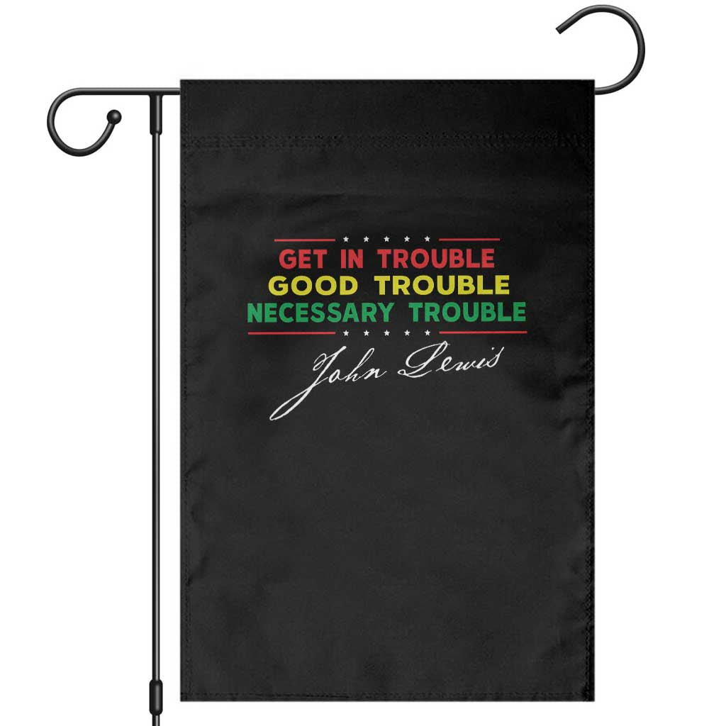 John Lewis Quote Garden Flag Get In Good Necessary Trouble Civil Rights TS11 Black Print Your Wear