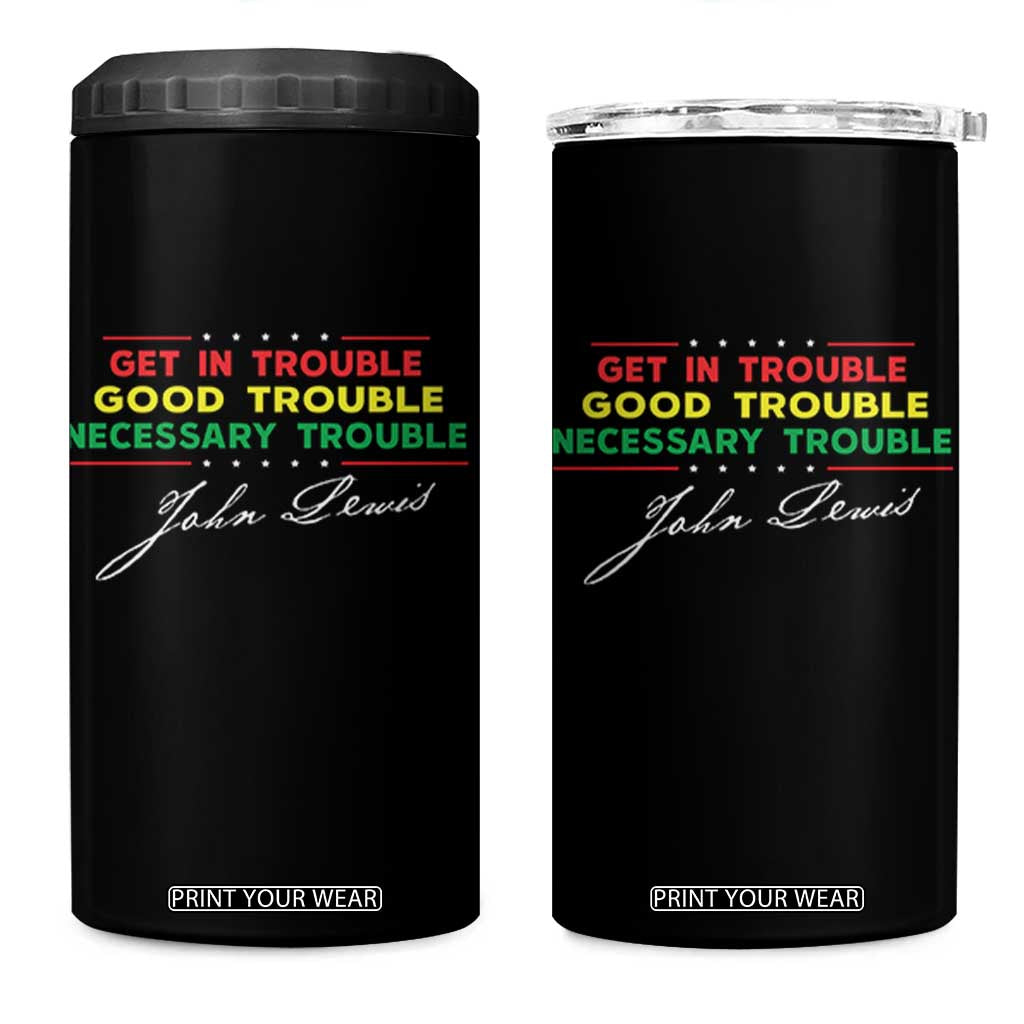 John Lewis Quote 4 in 1 Can Cooler Tumbler Get In Good Necessary Trouble Civil Rights TS11 One Size: 16 oz Black Print Your Wear