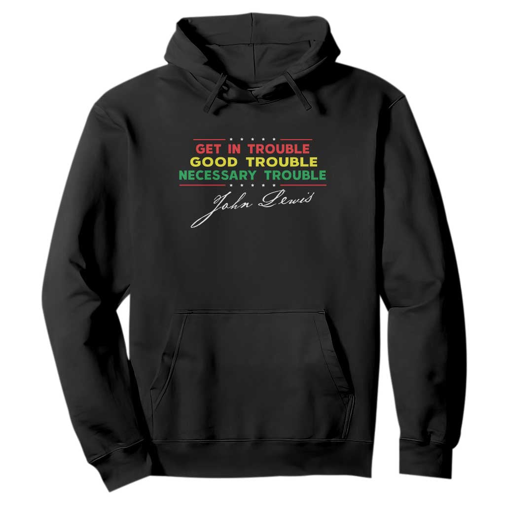 John Lewis Quote Hoodie Get In Good Necessary Trouble Civil Rights TS11 Black Print Your Wear