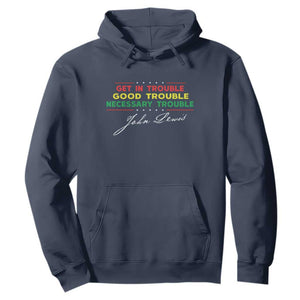 John Lewis Quote Hoodie Get In Good Necessary Trouble Civil Rights TS11 Navy Print Your Wear