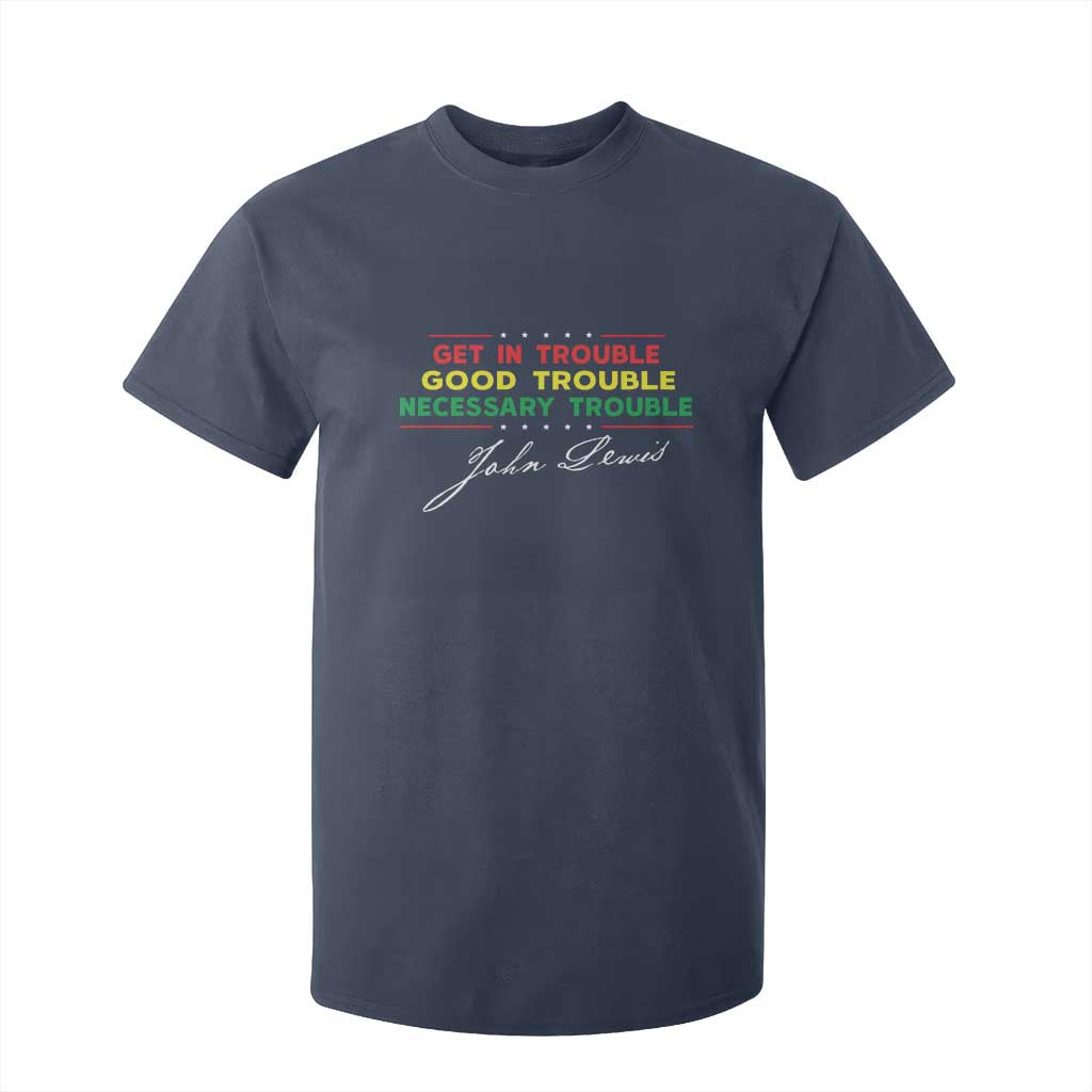 John Lewis Quote T Shirt For Kid Get In Good Necessary Trouble Civil Rights TS11 Navy Print Your Wear