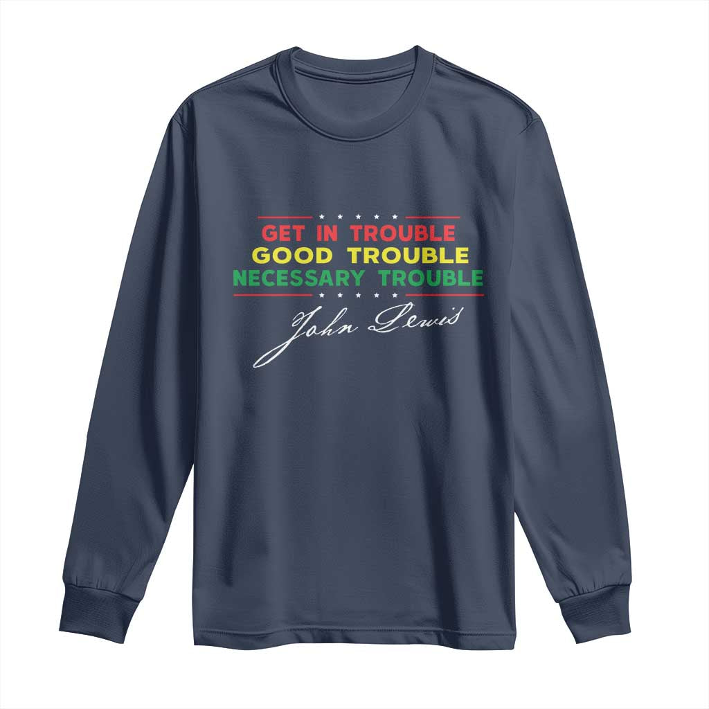 John Lewis Quote Long Sleeve Shirt Get In Good Necessary Trouble Civil Rights TS11 Navy Print Your Wear