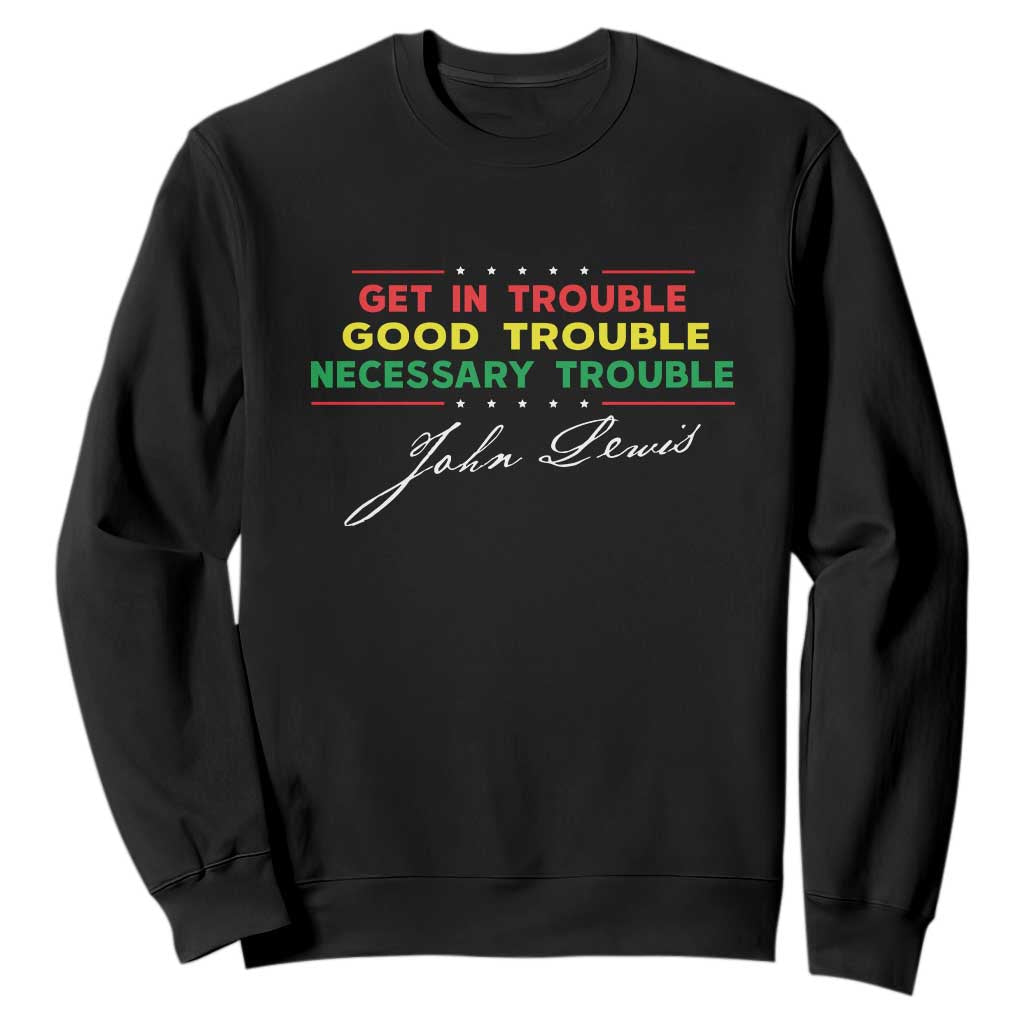 John Lewis Quote Sweatshirt Get In Good Necessary Trouble Civil Rights TS11 Black Print Your Wear