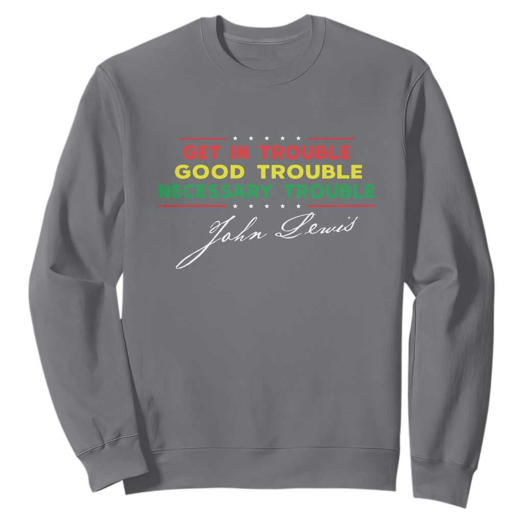 John Lewis Quote Sweatshirt Get In Good Necessary Trouble Civil Rights TS11 Charcoal Print Your Wear